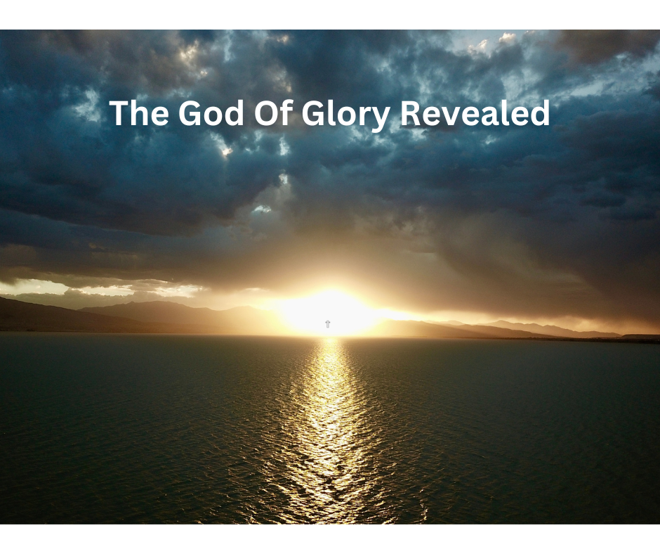 The God Of Glory Revealed